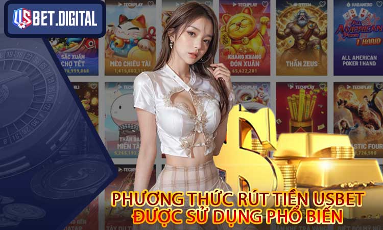 Các phương thức rút tiền USBET được sử dụng phổ biến