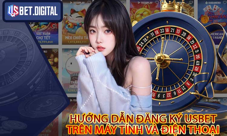 Hướng dẫn đăng ký USBET trên máy tính và điện thoại