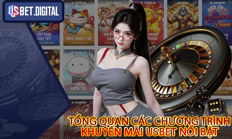 Tổng quan các chương trình Khuyến Mãi USBET nổi bật